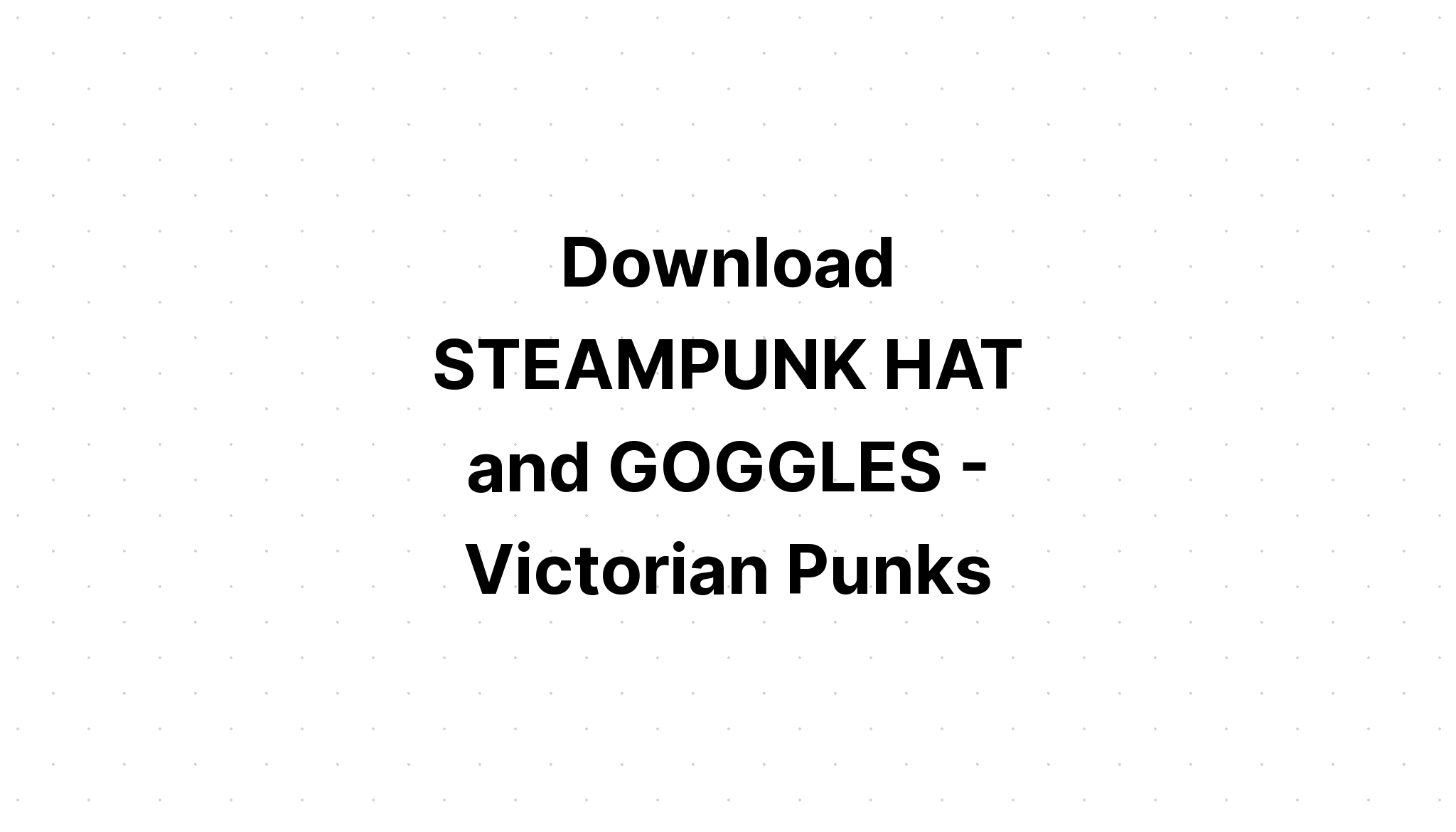 Download Steampunk Top Hat Steampunk Hat Cog SVG File